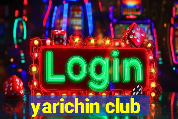 yarichin club